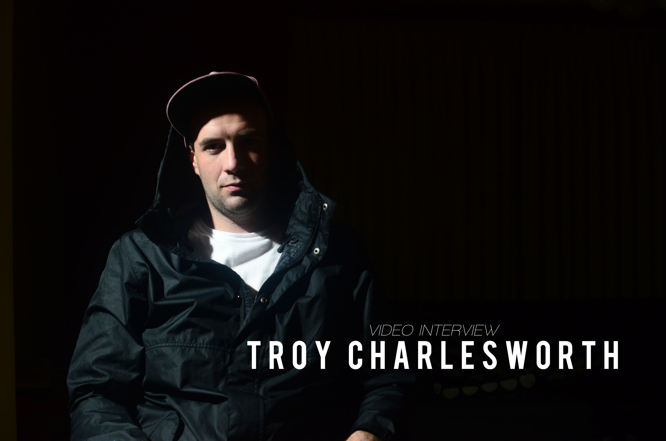 Video Interview // Troy Charlesworth